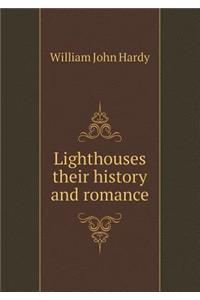 Lighthouses Their History and Romance