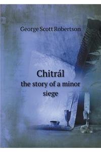 Chitrál the Story of a Minor Siege