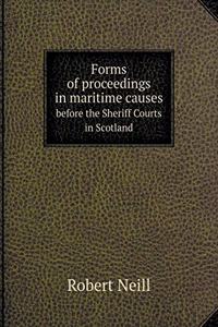Forms of Proceedings in Maritime Causes Before the Sheriff Courts in Scotland