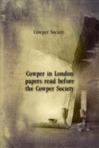 Cowper in London papers read before the Cowper Society
