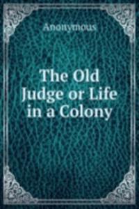 Old Judge or Life in a Colony