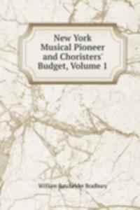 New York Musical Pioneer and Choristers' Budget, Volume 1