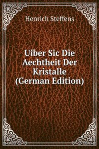 Uiber Sic Die Aechtheit Der Kristalle (German Edition)