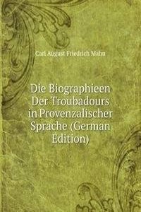 Die Biographieen Der Troubadours in Provenzalischer Sprache (German Edition)
