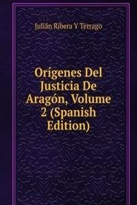 Origenes Del Justicia De Aragon, Volume 2 (Spanish Edition)