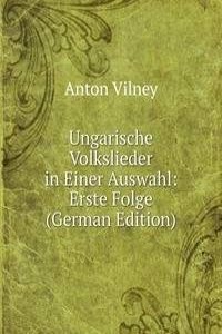 Ungarische Volkslieder in Einer Auswahl: Erste Folge (German Edition)