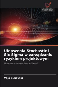 Ulepszenia Stochastic i Six Sigma w zarządzaniu ryzykiem projektowym