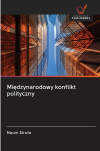 Miedzynarodowy konflikt polityczny