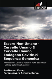 Essere Non-Umano - Cervello Umano & Cervello Umano Endogeno Covide19 Sequenza Genomica