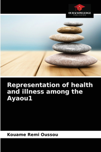 Representation of health and illness among the Ayaou1