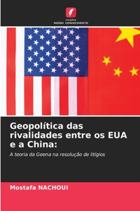 Geopolítica das rivalidades entre os EUA e a China