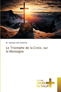 Triomphe de la Croix, sur la Montagne