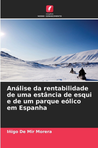 Análise da rentabilidade de uma estância de esqui e de um parque eólico em Espanha
