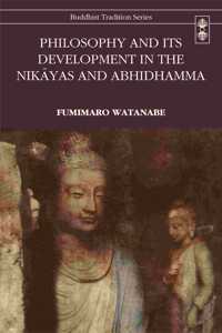 Philosophy And Its Developement In The Nikayas And Abhidhamma