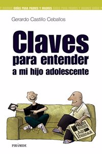 Claves Para Entender a Mi Hijo Adolescente / Keys to Understand My Teenager Child (Guias para Padres / Guides for Parents)