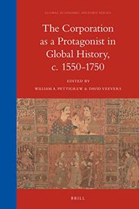 Corporation as a Protagonist in Global History, C. 1550-1750