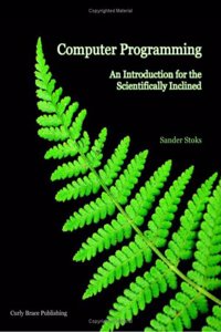 Computer Programming: An Introduction for the Scientifically Inclined