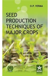 Seed Production Techniques of Major Crops