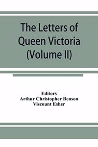 The letters of Queen Victoria, a selection from Her Majesty's correspondence between the years 1837 and 1861 (Volume II) 1844-1853