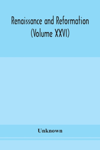 Renaissance and Reformation (Volume XXVI)