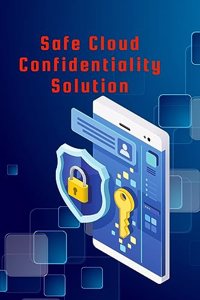 Safe Cloud Confidentiality Solution