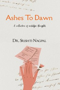 Ashes To Dawn A collection of nostalgic thoughts