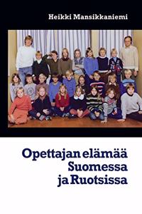 Opettajan elämää Suomessa ja Ruotsissa