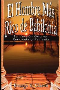 Hombre Mas Rico de Babilonia: La Version Original Renovada y Revisada