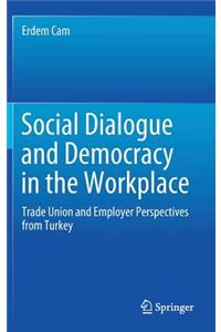 Social Dialogue and Democracy in the Workplace