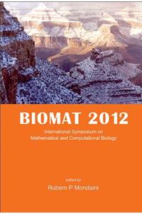 Biomat 2012 - International Symposium on Mathematical and Computational Biology