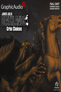 Grim Choices [Dramatized Adaptation]