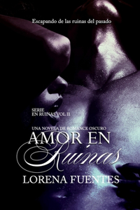 Amor en Ruinas, Una Novela de Dark Romance