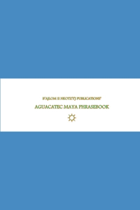 B'ajlom ii Nkotz'i'j Publications' Aguacatec Maya Phrasebook