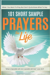 101 Short Sample Prayers for Life
