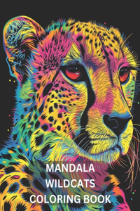 Claws & Colors: Mandala Art Celebrating the Spirit of Wild Cats: Adult Coloring Book