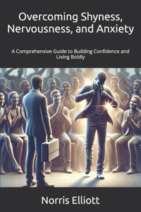 Overcoming Shyness, Nervousness, and Anxiety