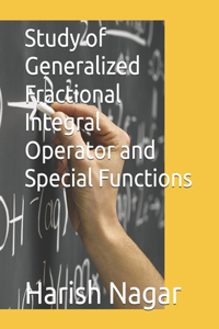 Study of Generalized Fractional Integral Operator and Special Functions
