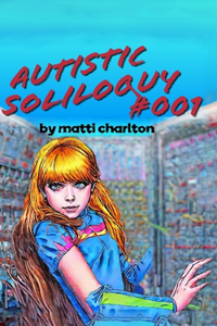 Autistic Soliloquy #001