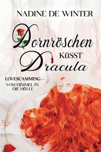 Dornröschen küsst Dracula: Lovescamming - Vom Himmel in Die Hölle