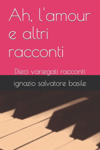 Ah, l'amour e altri racconti