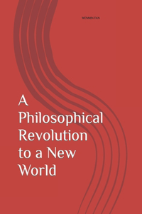 A Philosophical Revolution to a New World