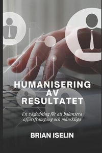Humanisering AV Resultatet