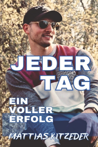 Jeder Tag ein voller Erfolg