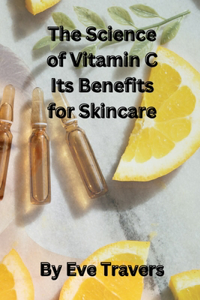 Science of Vitamin C It's Benefits for Skincare