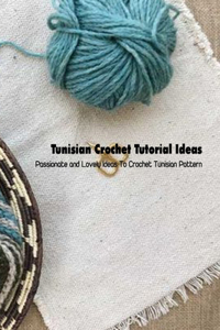 Tunisian Crochet Tutorial Ideas