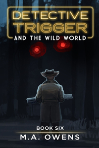 Detective Trigger and the Wild World