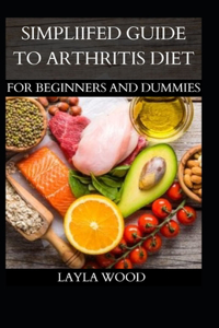 Simplified Guide To Arthritis For Beginners And Dummies