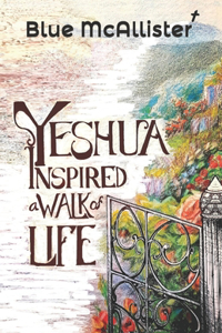 Yeshua Inspired a Walk of Life