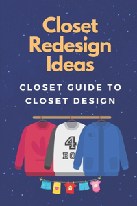 Closet Redesign Ideas