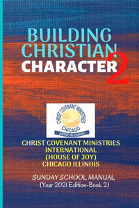 Building Christian Character 2: Christ Covenant Ministries